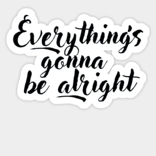 Everything's gonna be alright Sticker